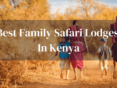 Best Family Lodges In Kenya