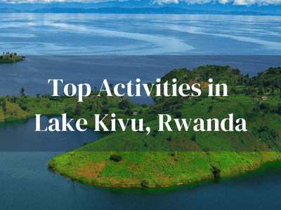 Top Activities Lake Kivu Rwanda